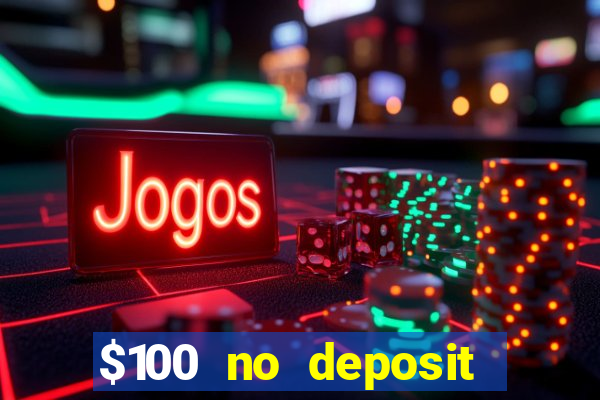 $100 no deposit bonus casino