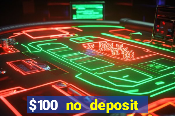 $100 no deposit bonus casino