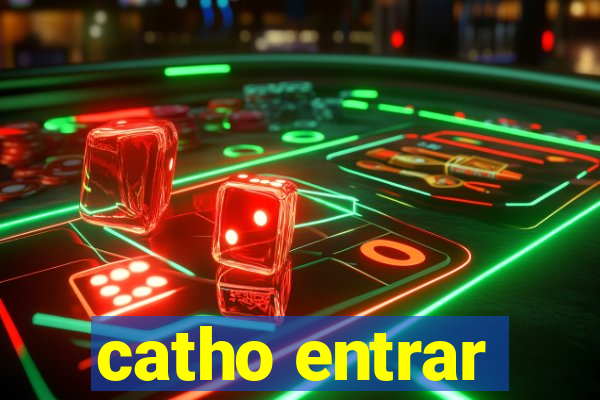 catho entrar