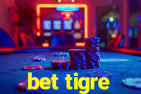 bet tigre