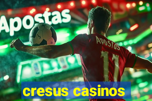 cresus casinos