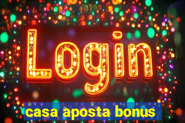 casa aposta bonus