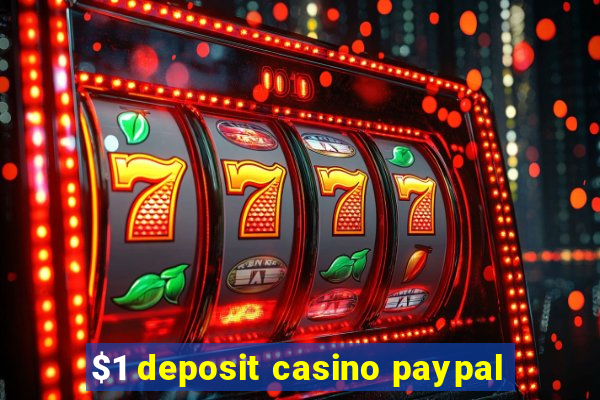 $1 deposit casino paypal