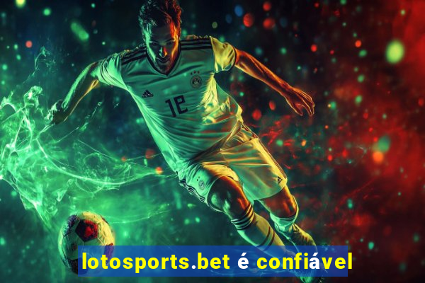 lotosports.bet é confiável