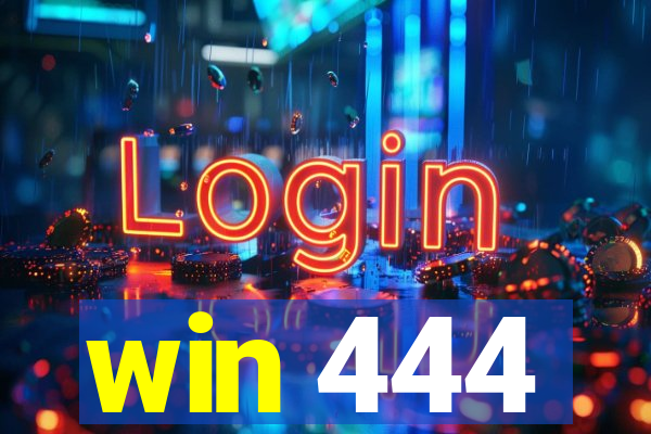 win 444