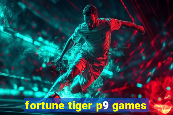 fortune tiger p9 games