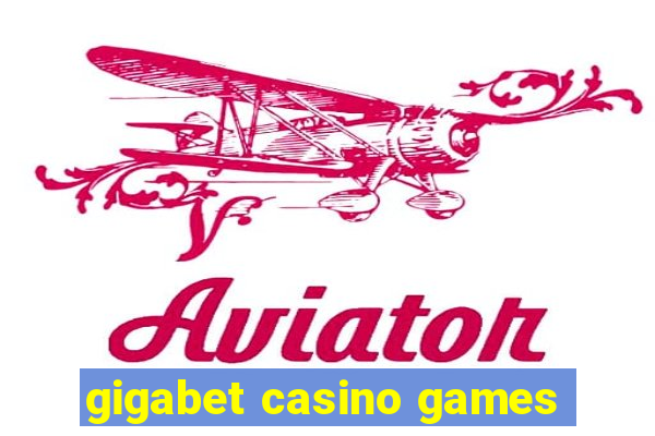 gigabet casino games