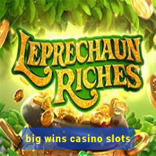 big wins casino slots