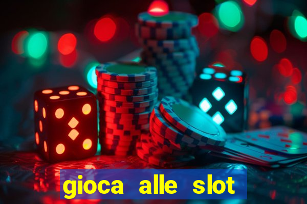 gioca alle slot machine gratis