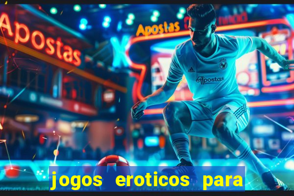 jogos eroticos para maiores de 18 anos