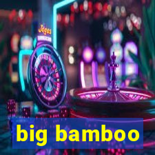 big bamboo