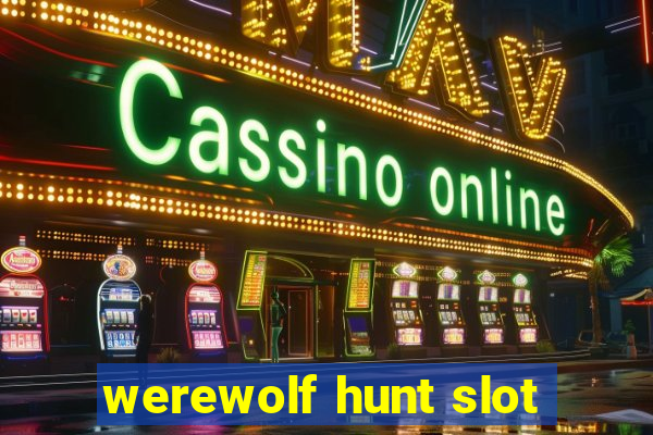 werewolf hunt slot