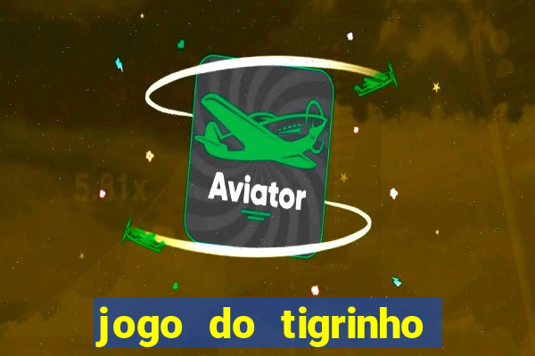 jogo do tigrinho aposta minima