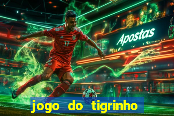 jogo do tigrinho aposta minima