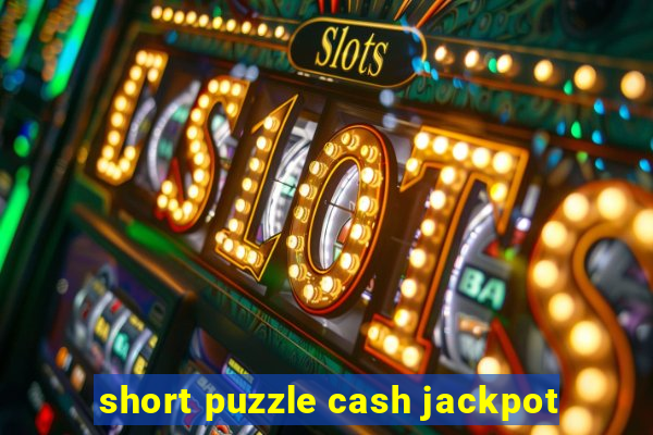 short puzzle cash jackpot