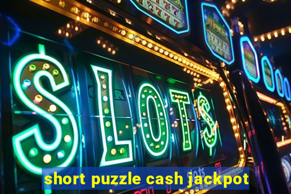 short puzzle cash jackpot