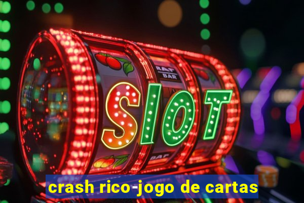 crash rico-jogo de cartas