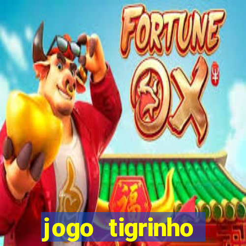 jogo tigrinho ganhar dinheiro