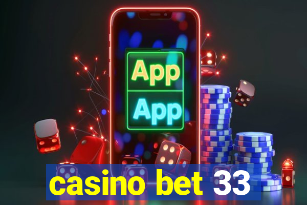 casino bet 33