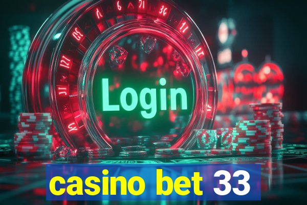 casino bet 33