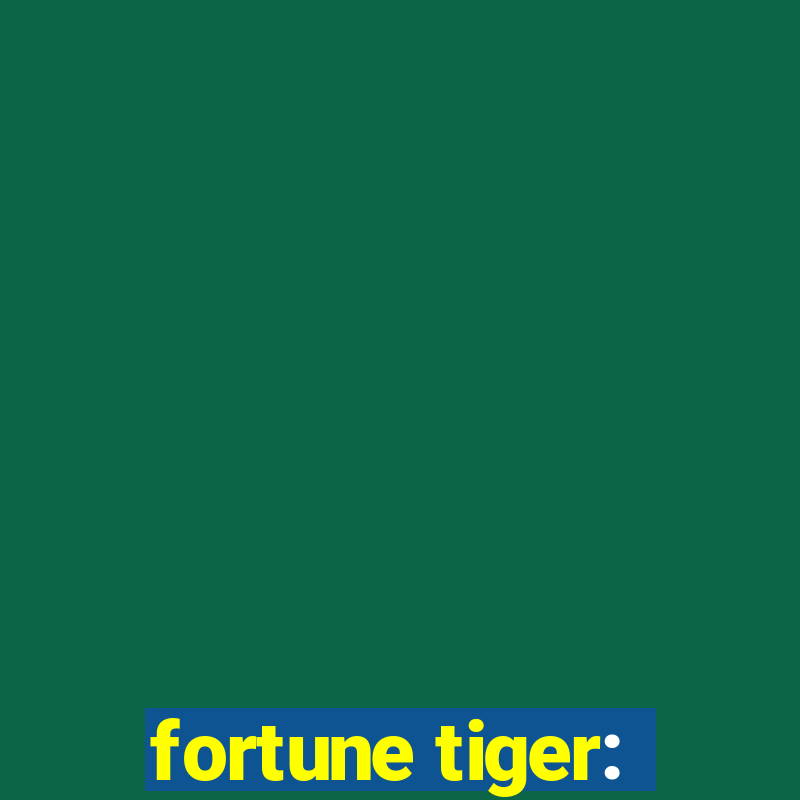 fortune tiger: