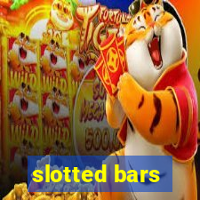 slotted bars