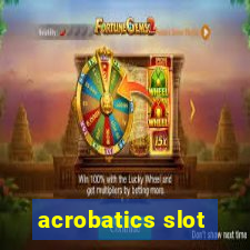 acrobatics slot