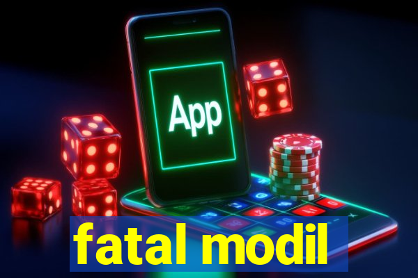 fatal modil