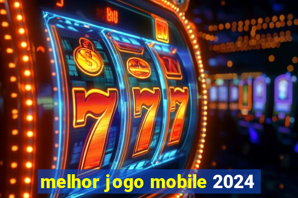 melhor jogo mobile 2024