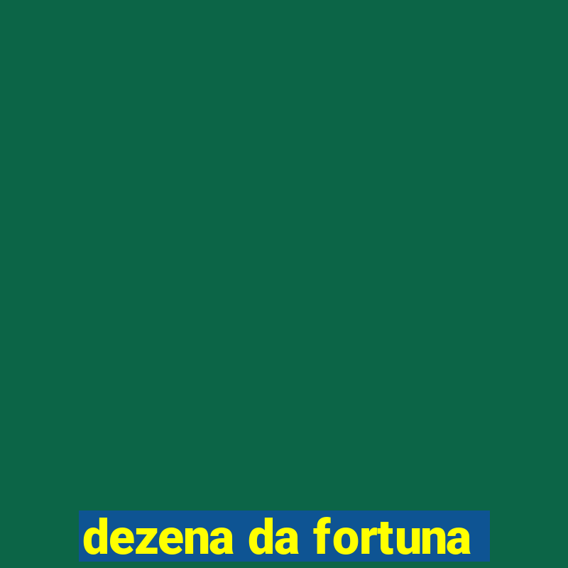 dezena da fortuna