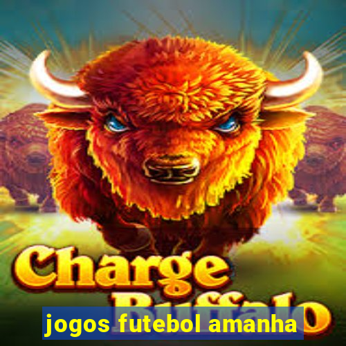 jogos futebol amanha