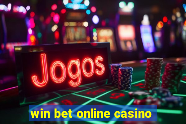 win bet online casino