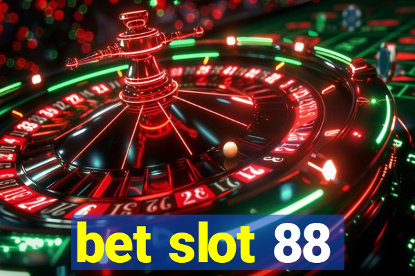 bet slot 88