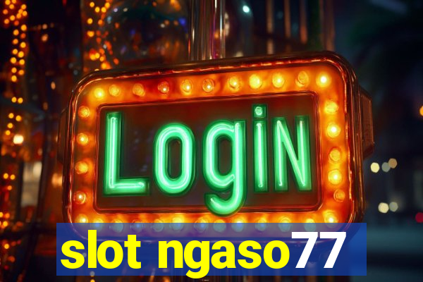 slot ngaso77