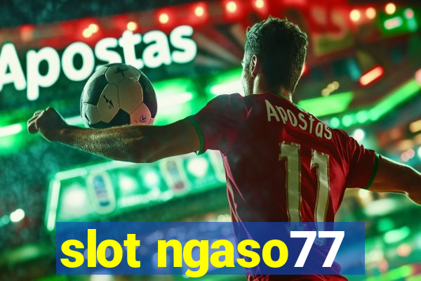 slot ngaso77