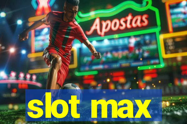 slot max