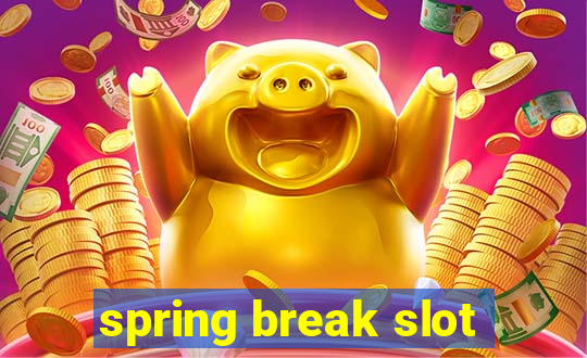 spring break slot