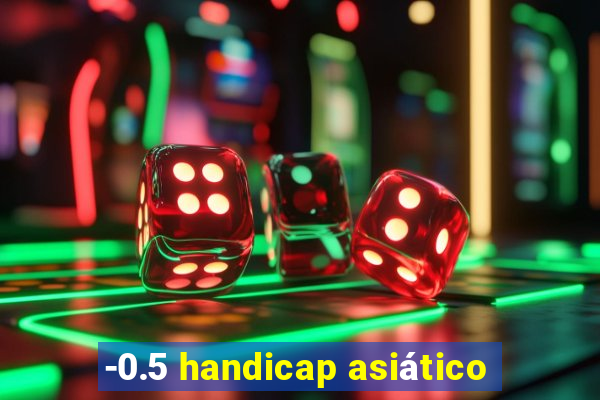 -0.5 handicap asiático