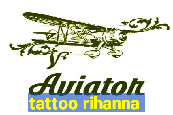 tattoo rihanna