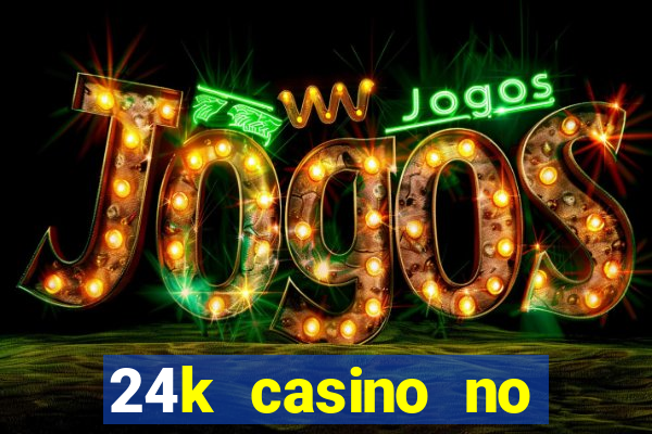 24k casino no deposit bonus codes