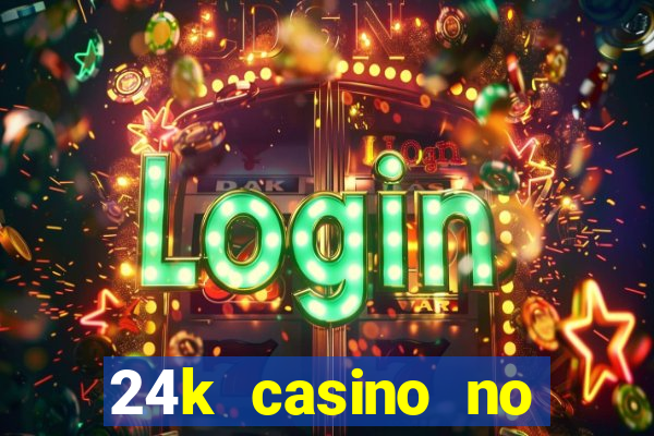 24k casino no deposit bonus codes