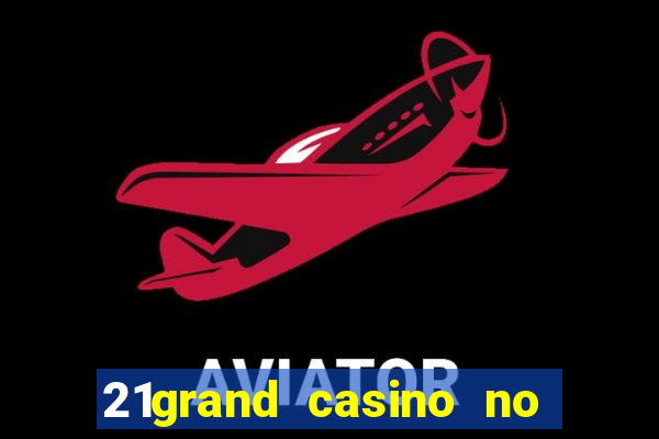 21grand casino no deposit bonus