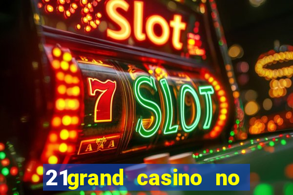 21grand casino no deposit bonus