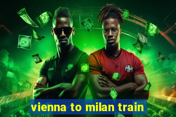 vienna to milan train