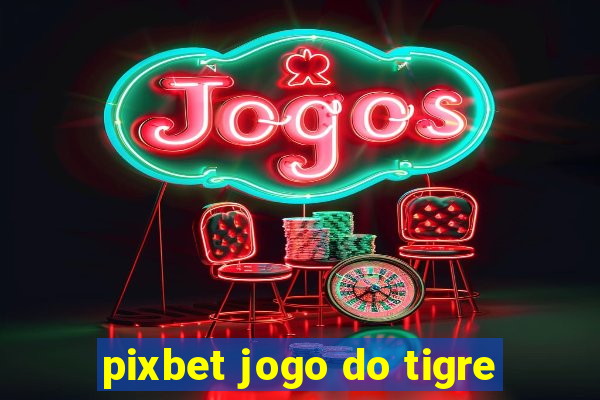 pixbet jogo do tigre