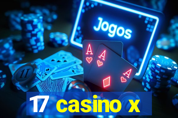 17 casino x