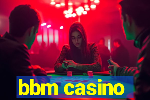 bbm casino