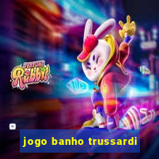 jogo banho trussardi