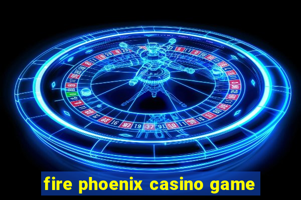 fire phoenix casino game