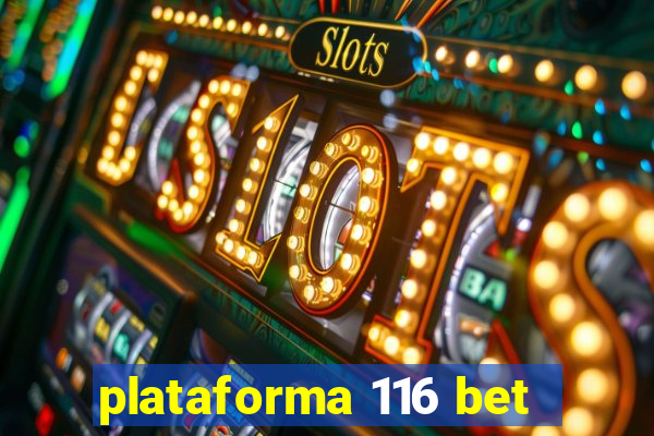 plataforma 116 bet